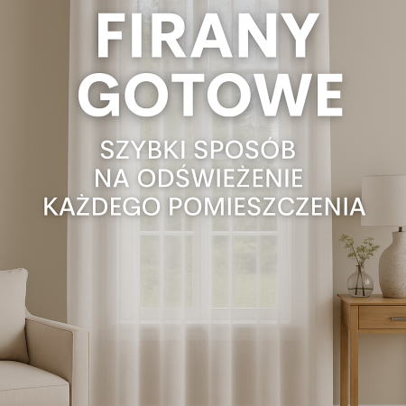 Firany gotowe – szybki sposób na odświeżenie każdego pomieszczenia